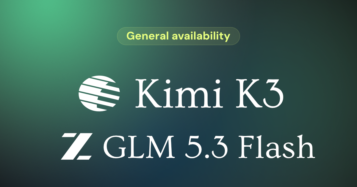 Kimi K3 and GLM 5.3 Flash are now generally available on Berget AI