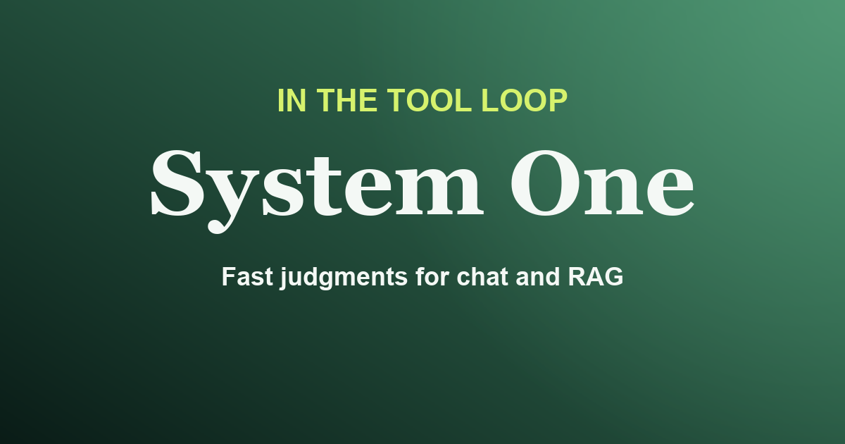 System One — fast judgments for chat and RAG